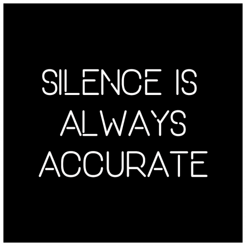 A black squre with white text saying Silence is Always Accurate. A featured photo for a blog post by Felice Marketing about how experiencing silence while living a fast paced lifestyle is healty for your mind and body.